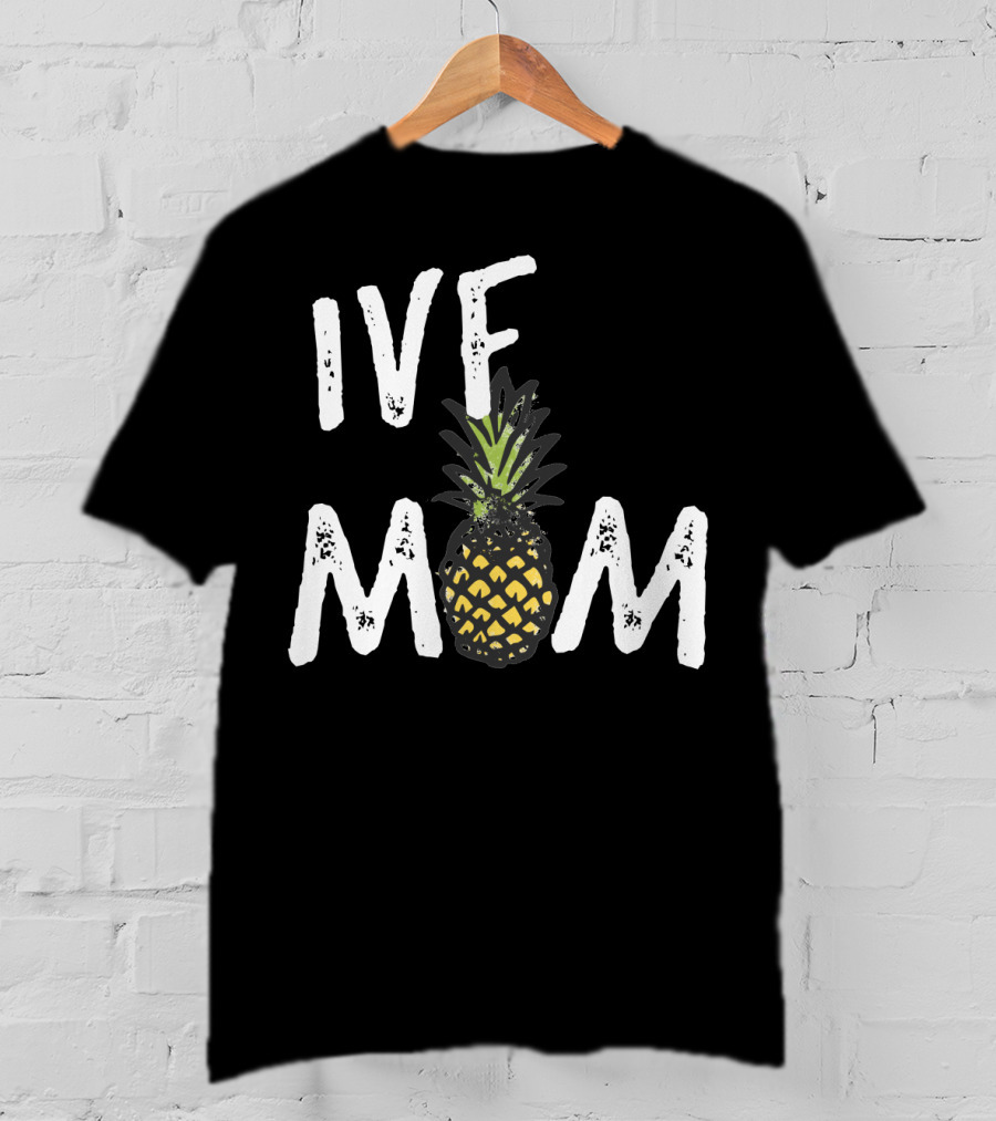 IVF Mom Pineapple Infertility Awareness T-Shirt