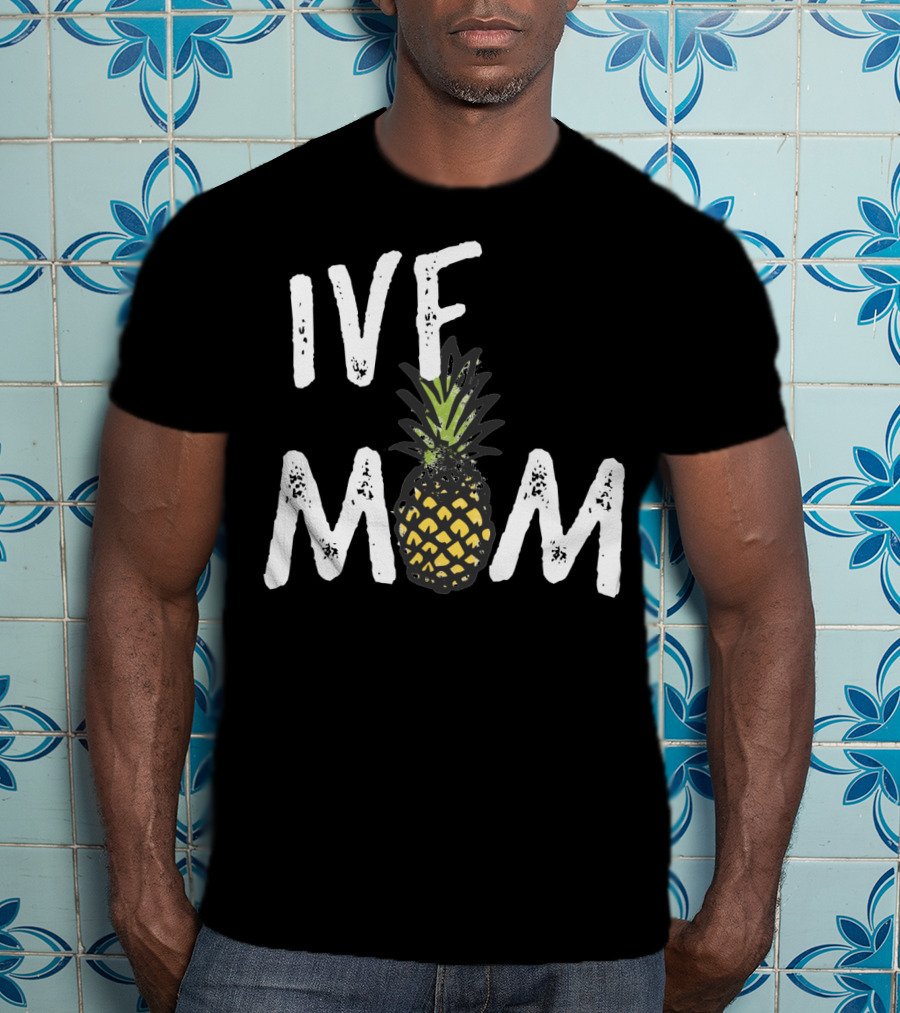 IVF Mom Pineapple Infertility Awareness T-Shirt