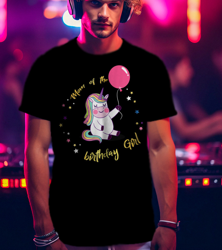 Mom Of The Birthday Girl Unicorn Party With Balloon And Stars T-Shirt