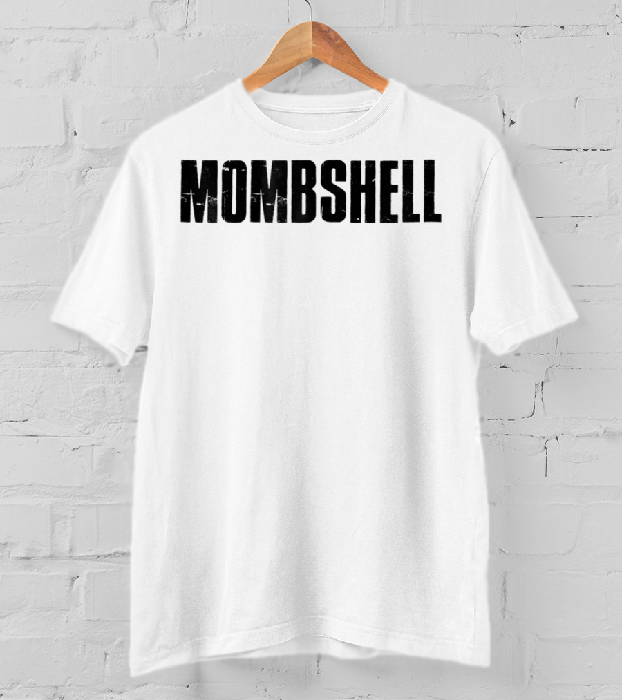 Mombshell Mother's Day Empowerment T-Shirt