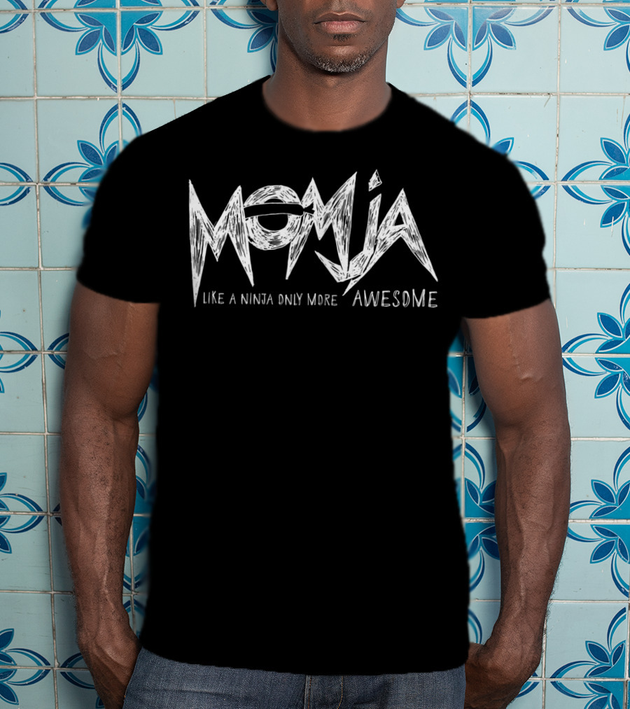 Momja Like A Ninja Only More Awesome Funny Parenting T-Shirt
