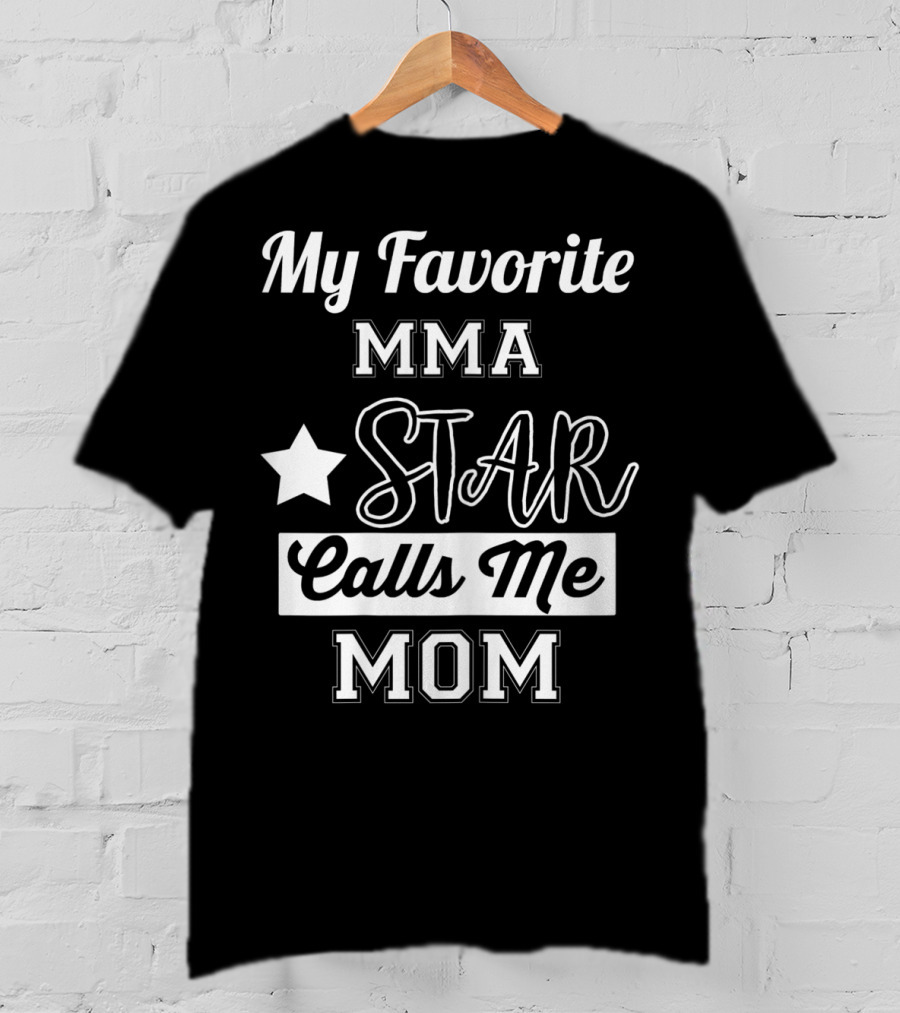 My Favorite MMA Star Calls Me Mom Star T-Shirt