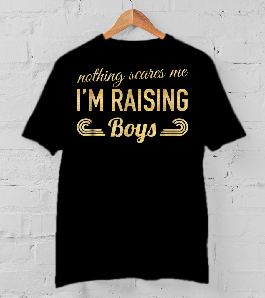 Nothing Scares Me I'm Raising Boys Woodgrain Mom T-Shirt