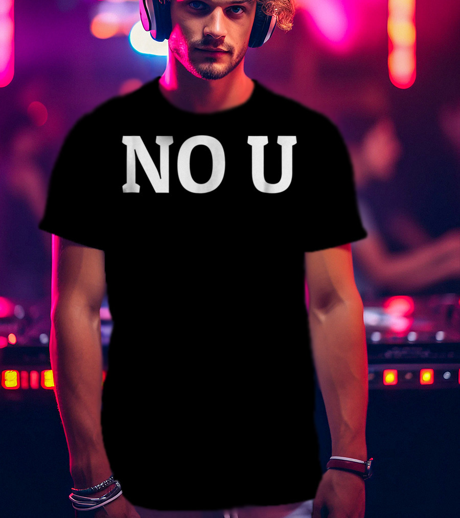 No U Your Mom Funny Meme T-Shirt