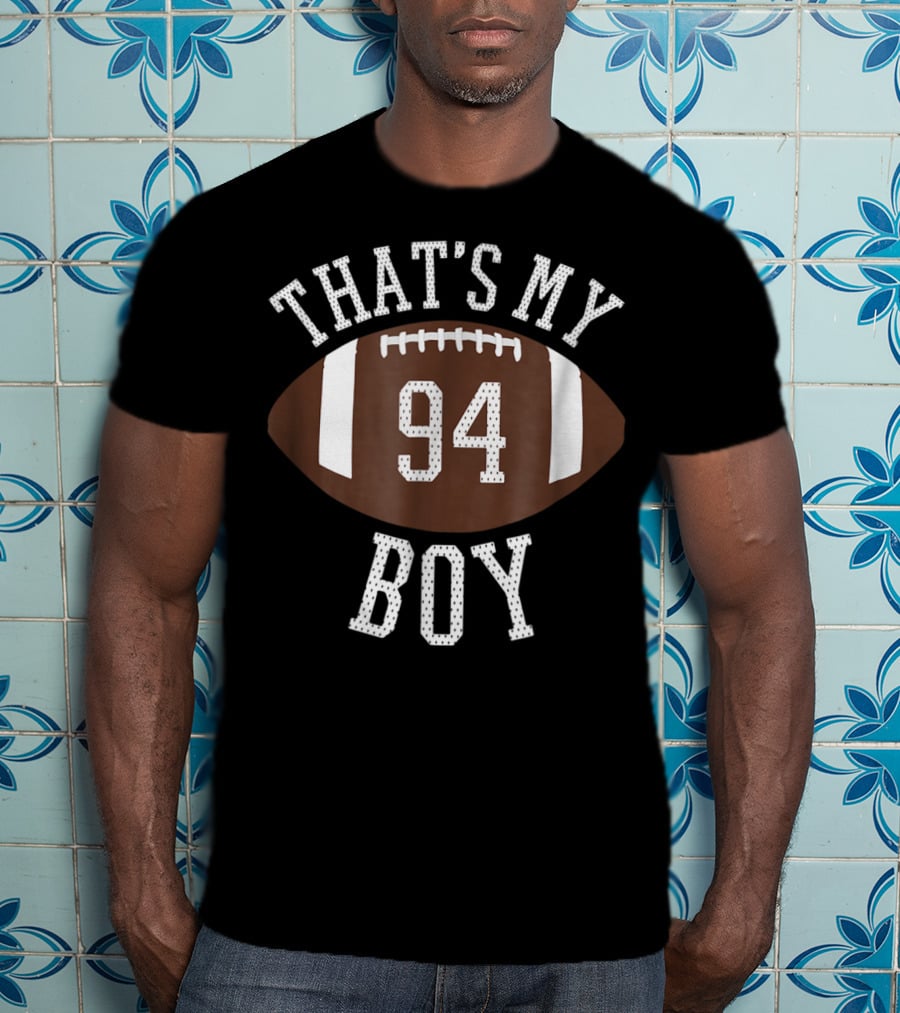 That's My Boy 94 Football Number T-Shirt