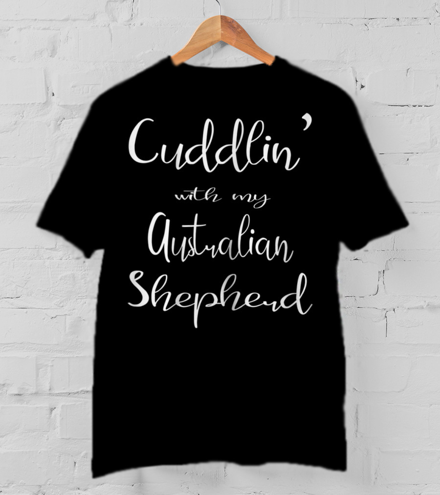 Cuddlin' With My Australian Shepherd Mom Matching Dog Pajamas63 T-Shirt