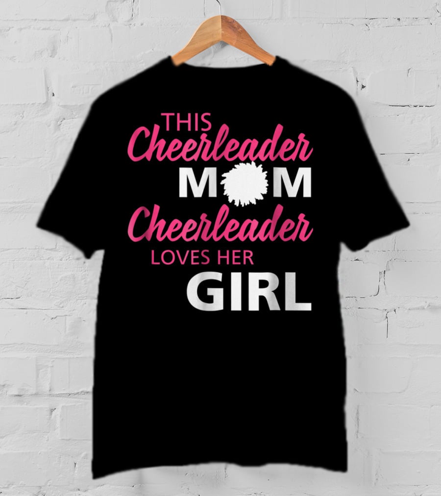 This Cheerleader Mom Cheerleader Loves Her Girl T-Shirt