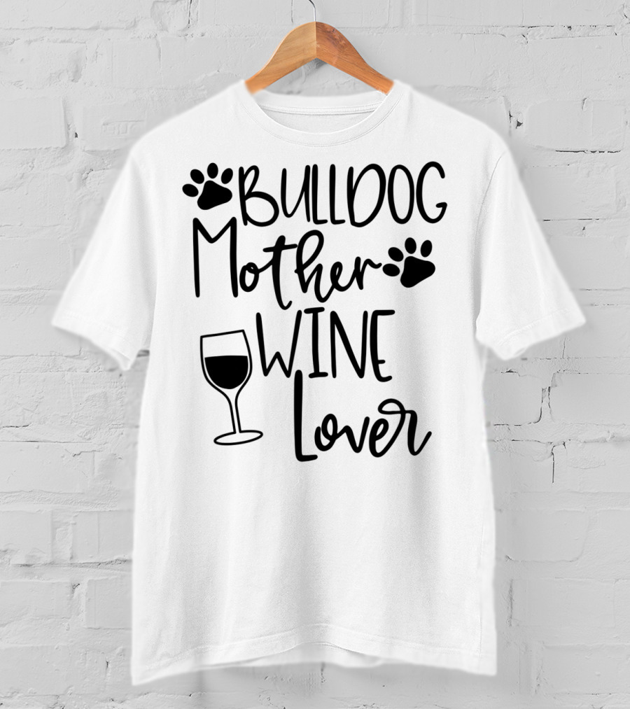 Bulldog Mother Wine Lover T-Shirt