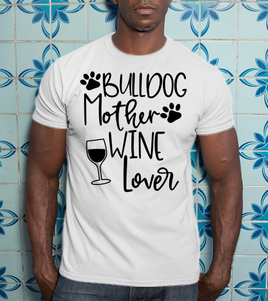 Bulldog Mother Wine Lover T-Shirt
