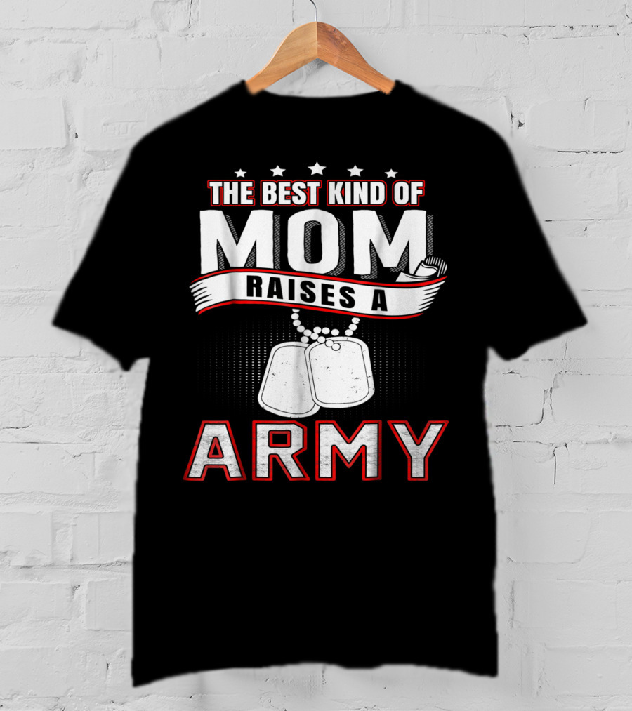 The Best Kind Of Mom Raises An Army T-Shirt