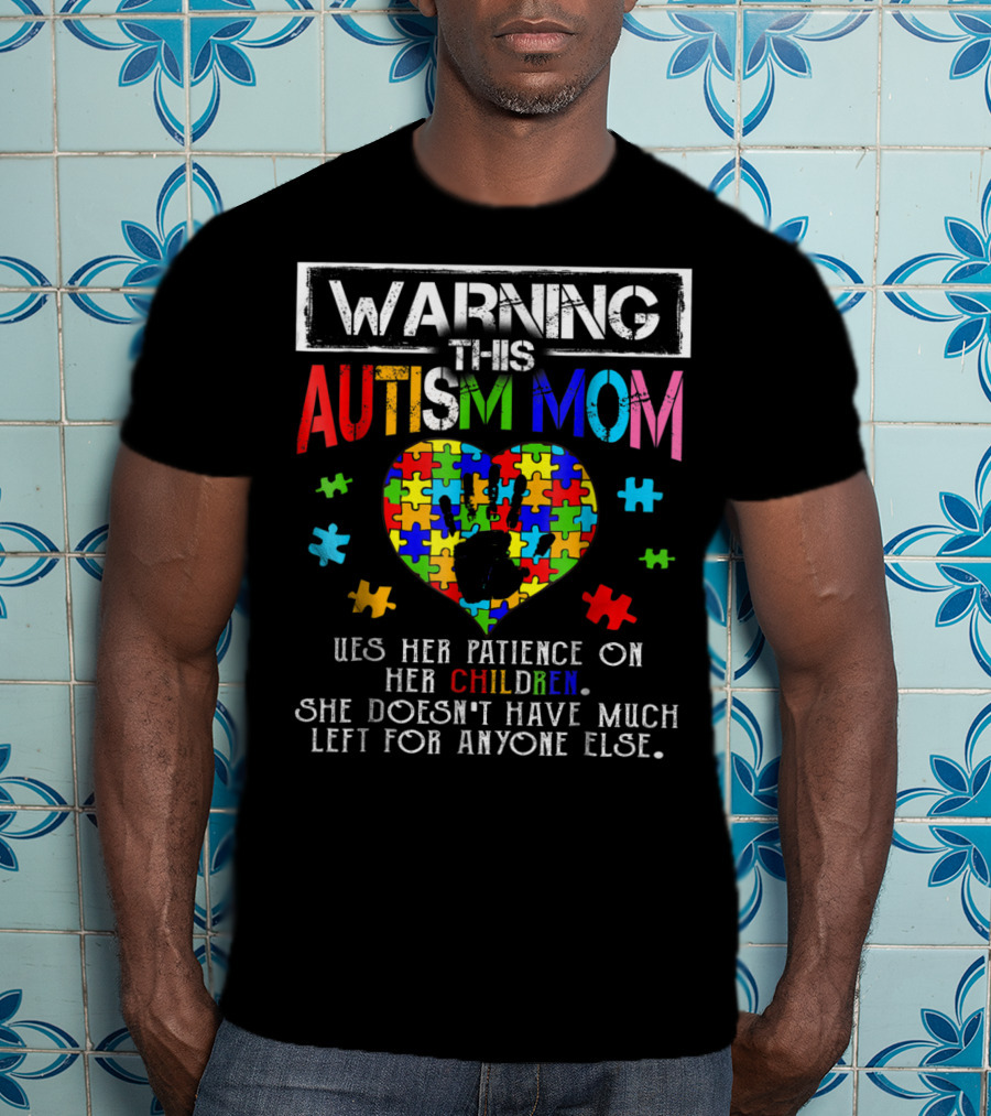 Warning This Autism Mom Uses Patience On Her Children Colorful Puzzle Heart T-Shirt