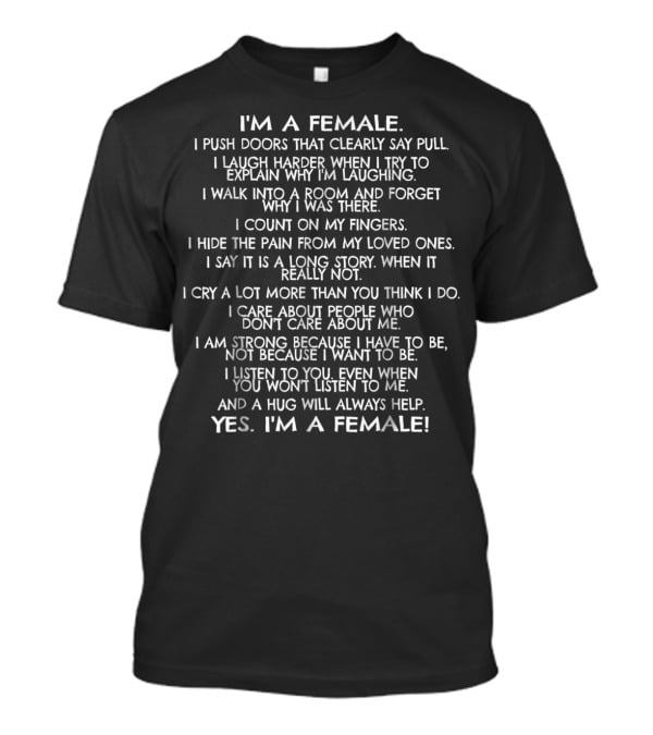 I'm A Female Wife Mom Daughter Strong Emotional Supportive Hug Yes T-Shirt