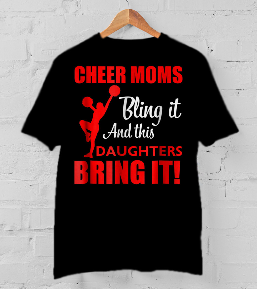 Cheer Moms Bling It And This Daughters Bring It T-Shirt