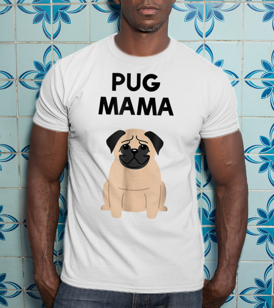 Pug Mama Cute Pug Lover T-Shirt