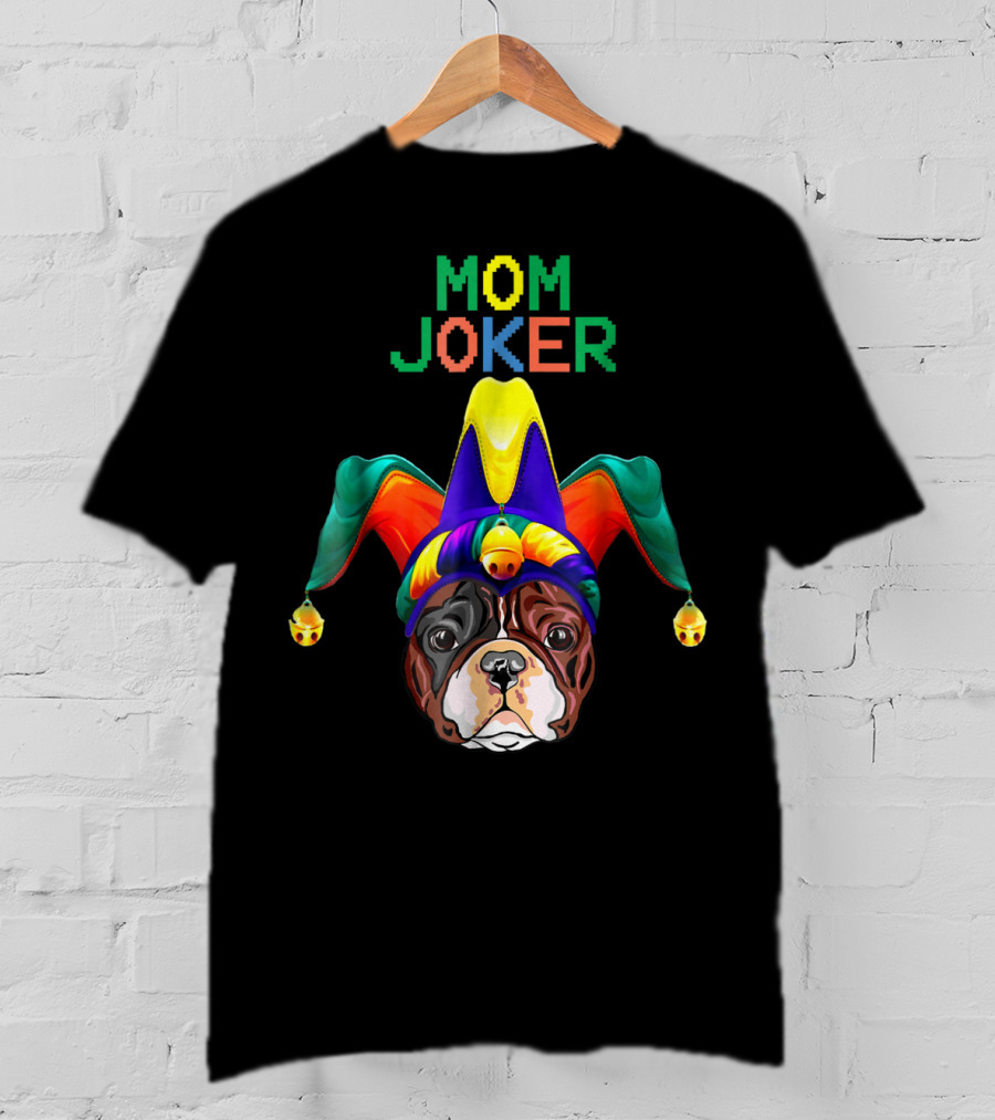 French Bulldog Face With Joker Hat Mom Joker T-Shirt