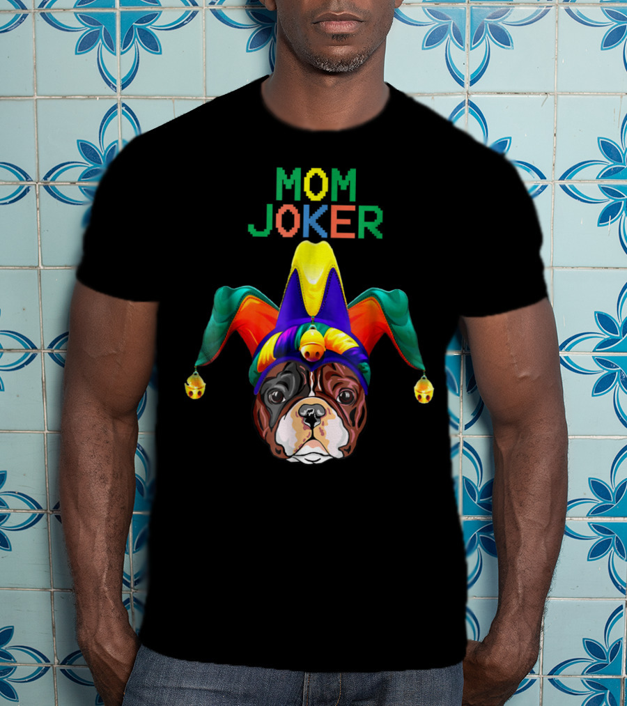 French Bulldog Face With Joker Hat Mom Joker T-Shirt