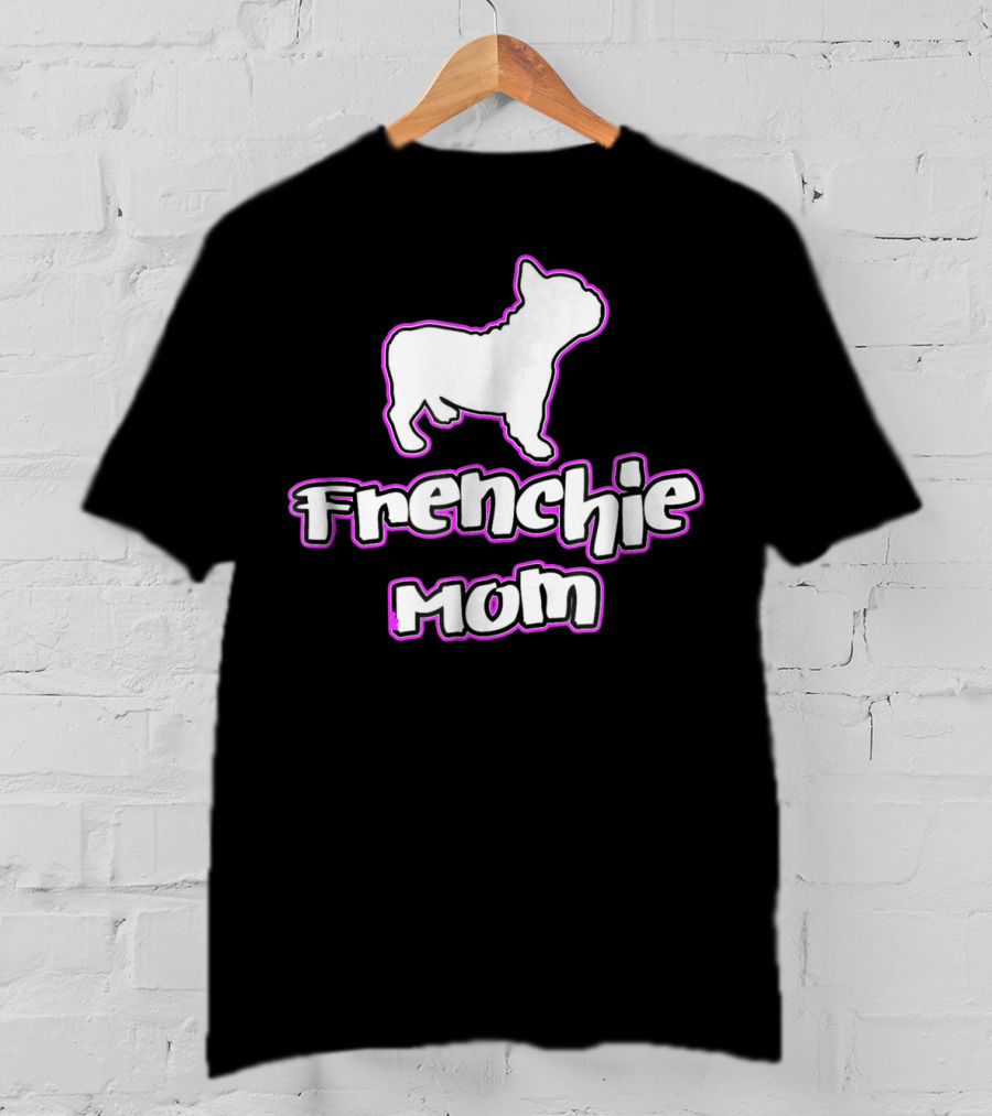 French Bulldog Frenchie Mom T-Shirt