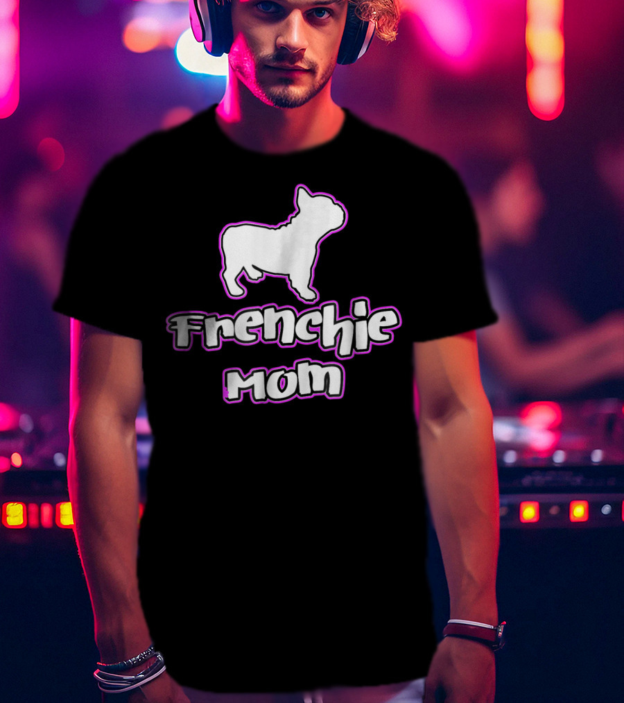 French Bulldog Frenchie Mom T-Shirt