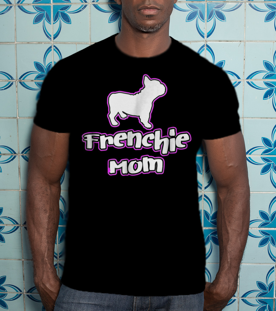 French Bulldog Frenchie Mom T-Shirt
