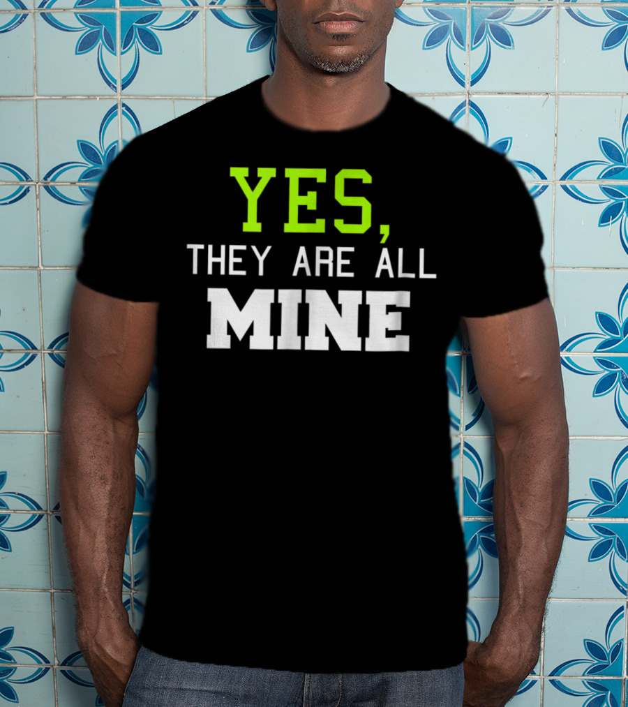 Yes They Are All Mine Funny Kids Mom T-Shirt