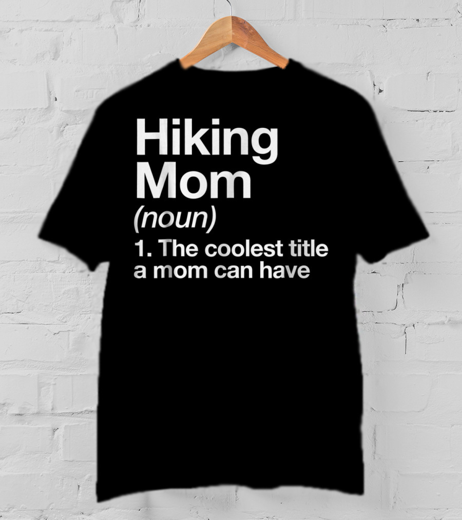 Hiking Mom Definition Coolest Title Funny Camping T-Shirt