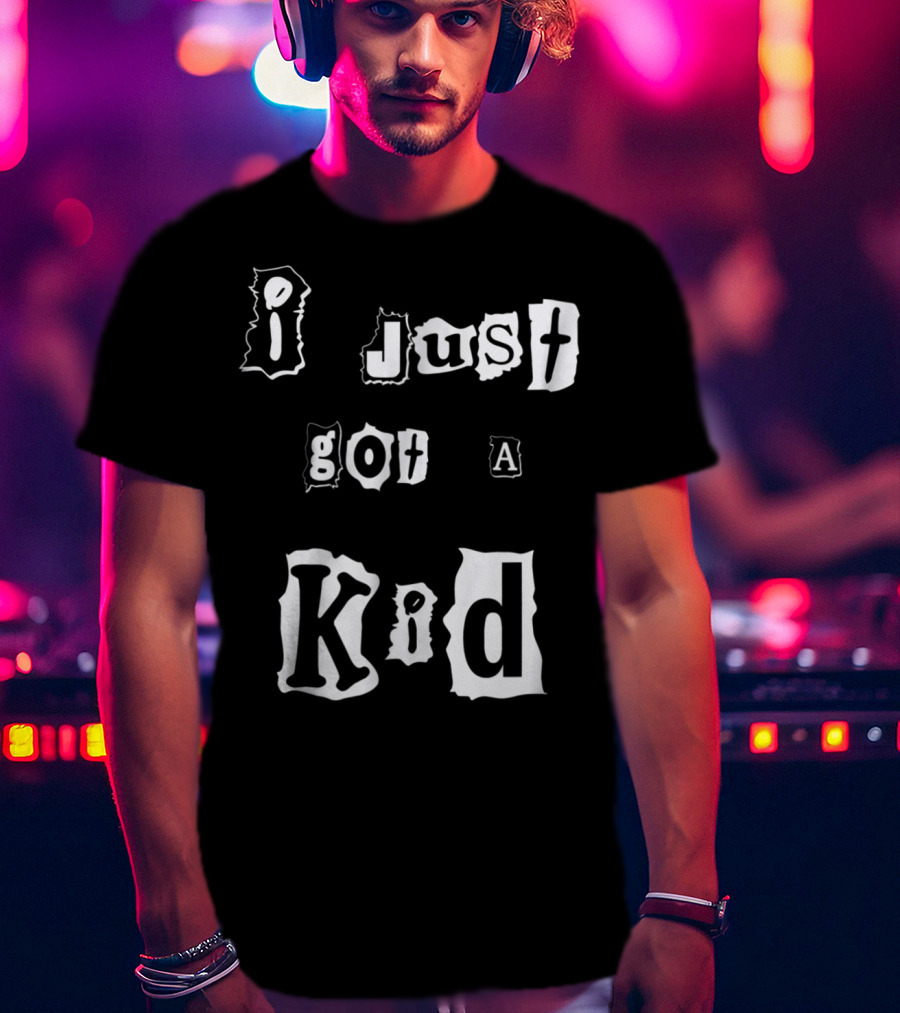I Just Got A Kid Perfect Present For Mom48 T-Shirt