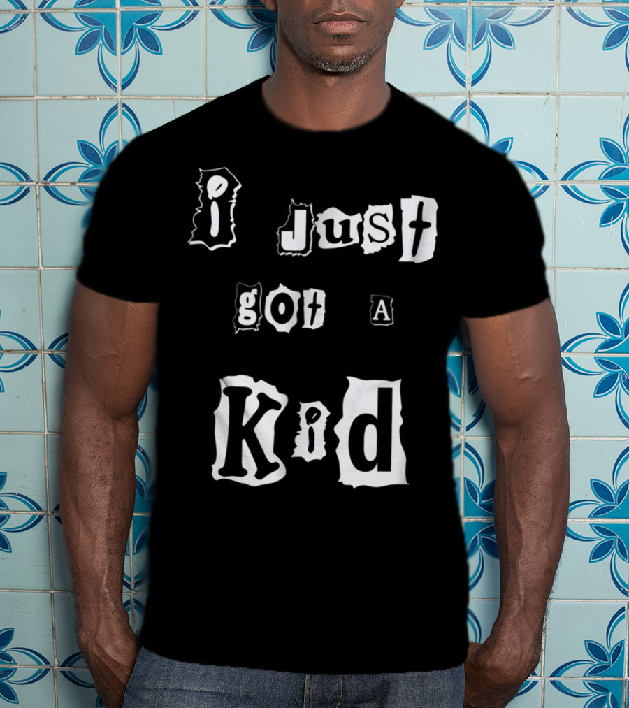 I Just Got A Kid Perfect Present For Mom48 T-Shirt