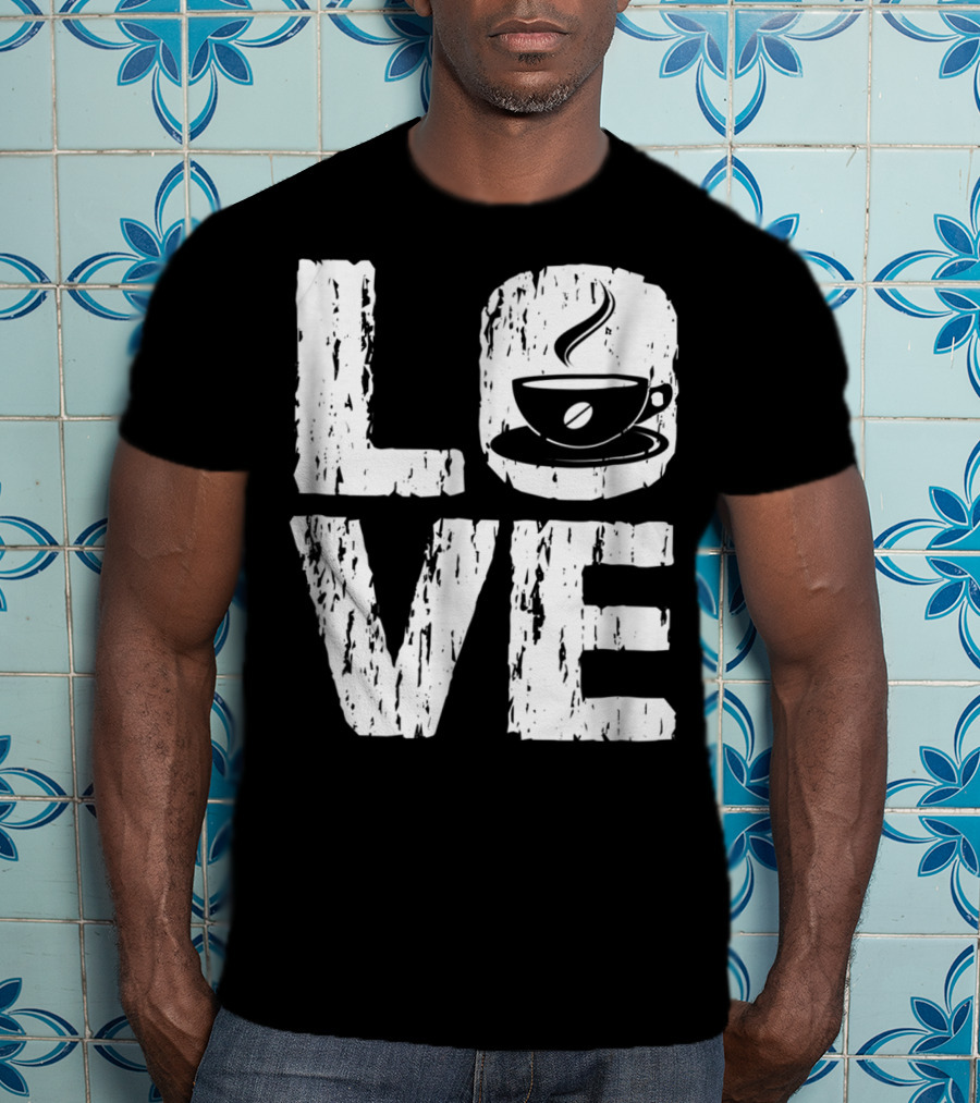 Love Coffee Funny Caffeine Lover T-Shirt