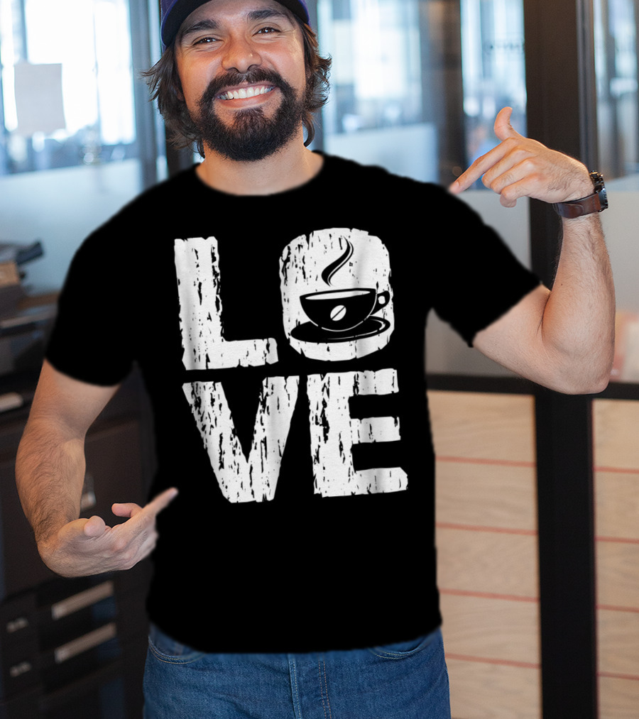 Love Coffee Funny Caffeine Lover T-Shirt