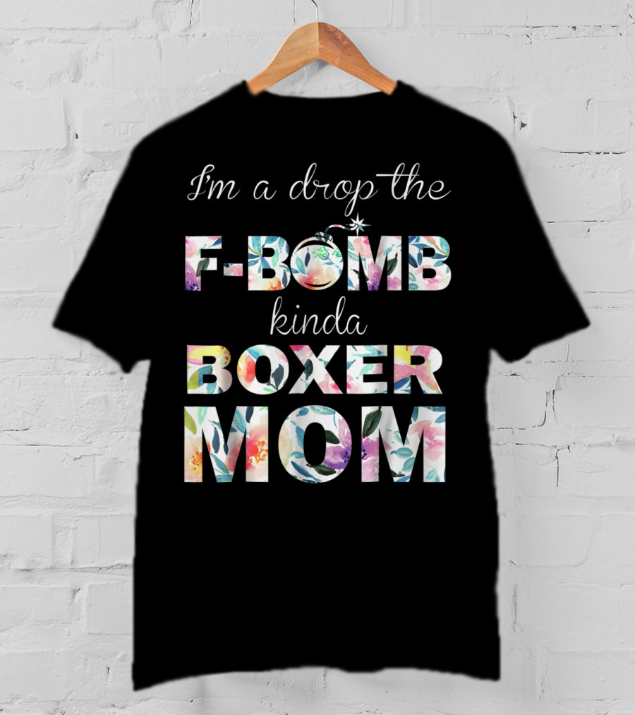 I'm A Drop The F-Bomb Kinda Boxer Mom T-Shirt