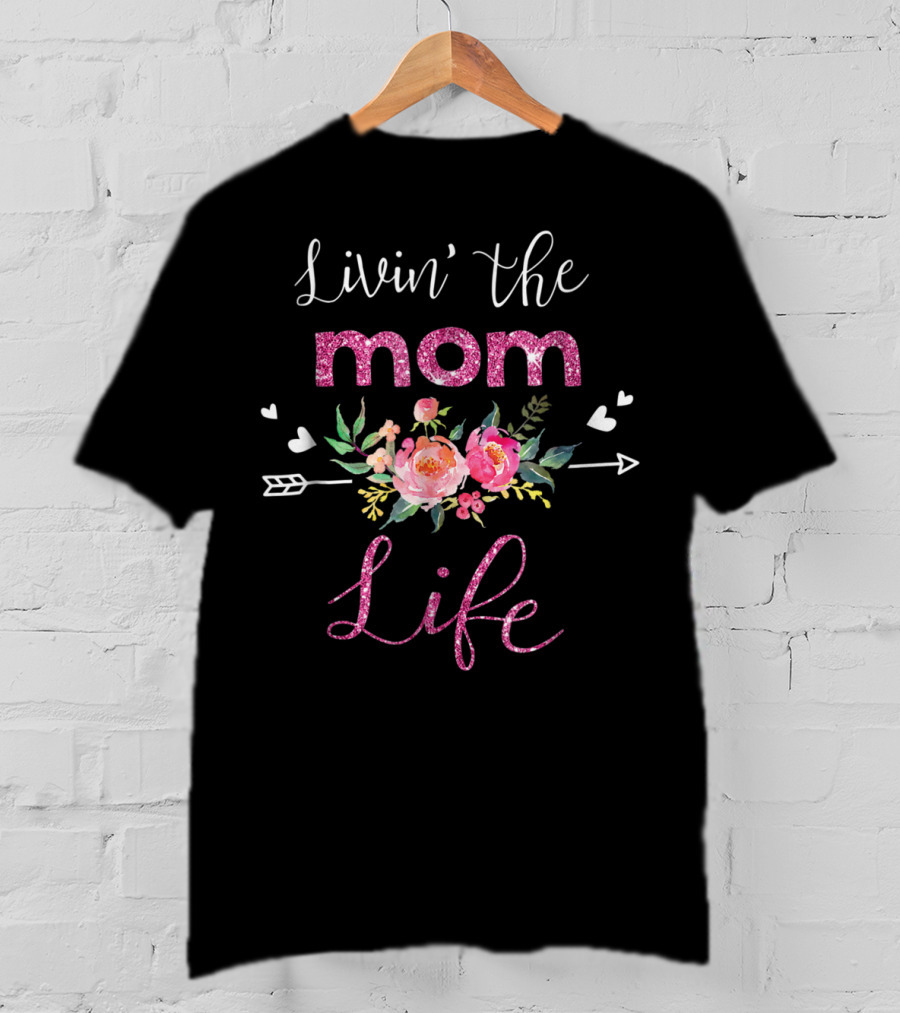 Livin The Mom Life Floral Arrow Hearts T-Shirt