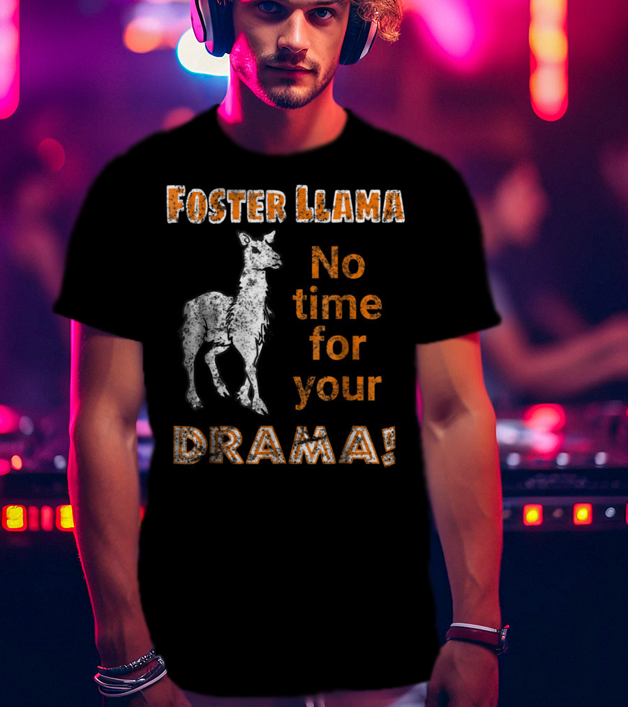 Foster Llama No Time For Your Drama T-Shirt