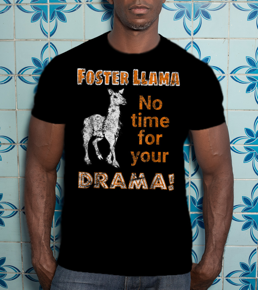 Foster Llama No Time For Your Drama T-Shirt