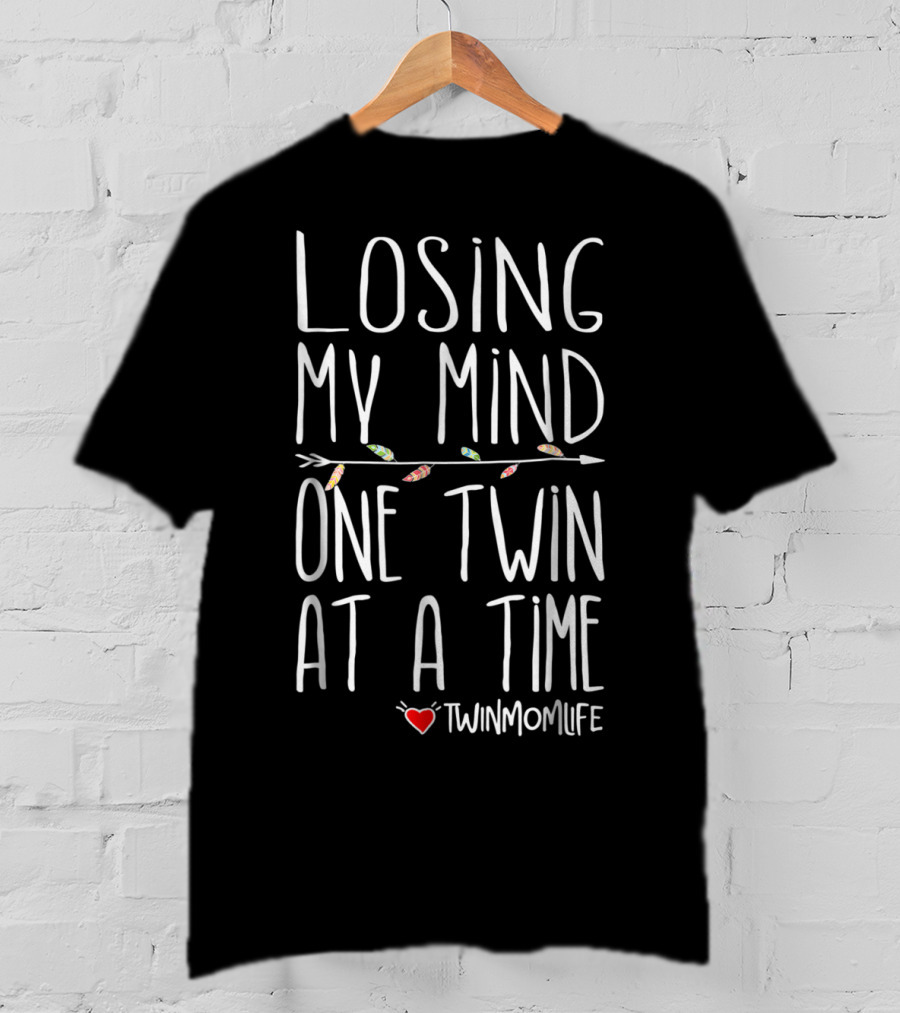 Losing My Mind One Twin At A Time Heart Twin Mom Life T-Shirt