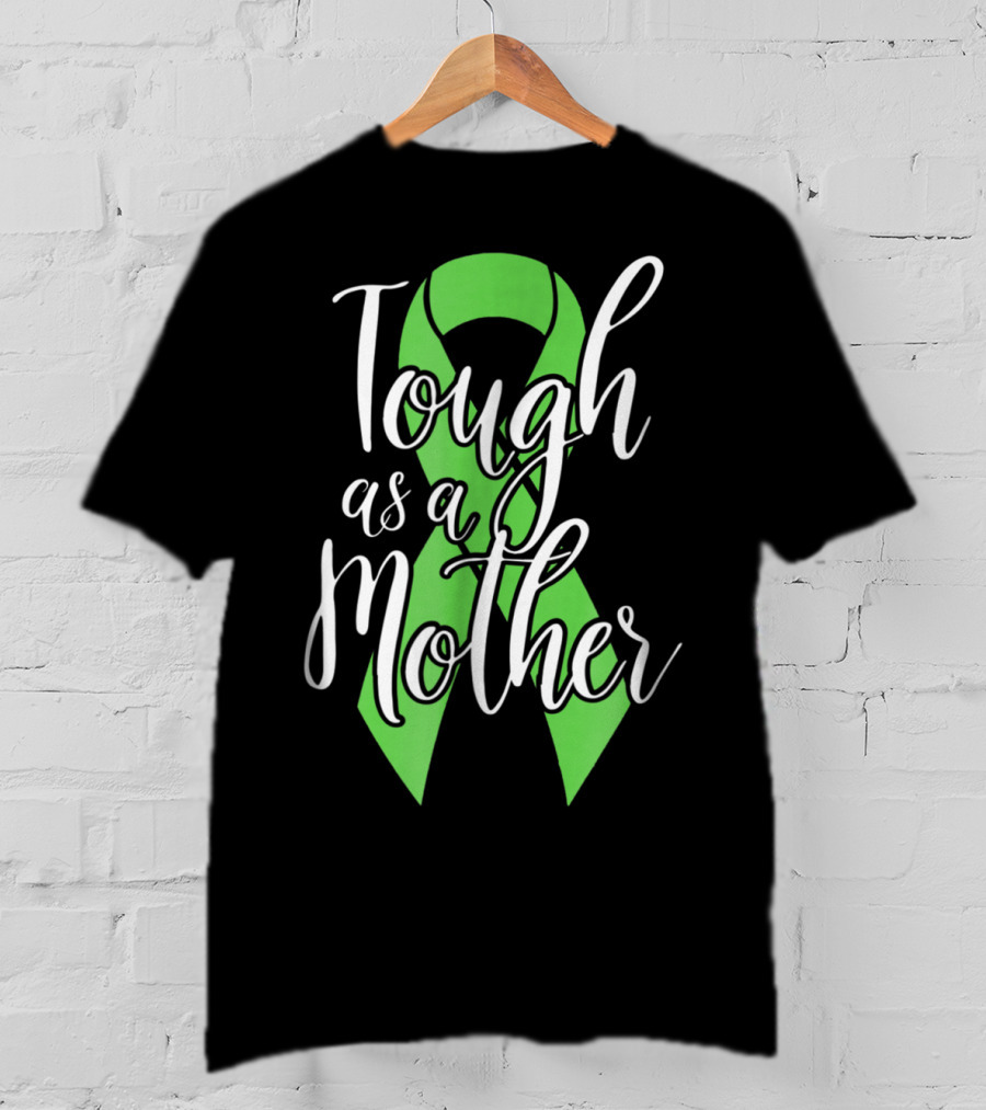 Tough As A Mother Lymphoma Awareness Green T-Shirt