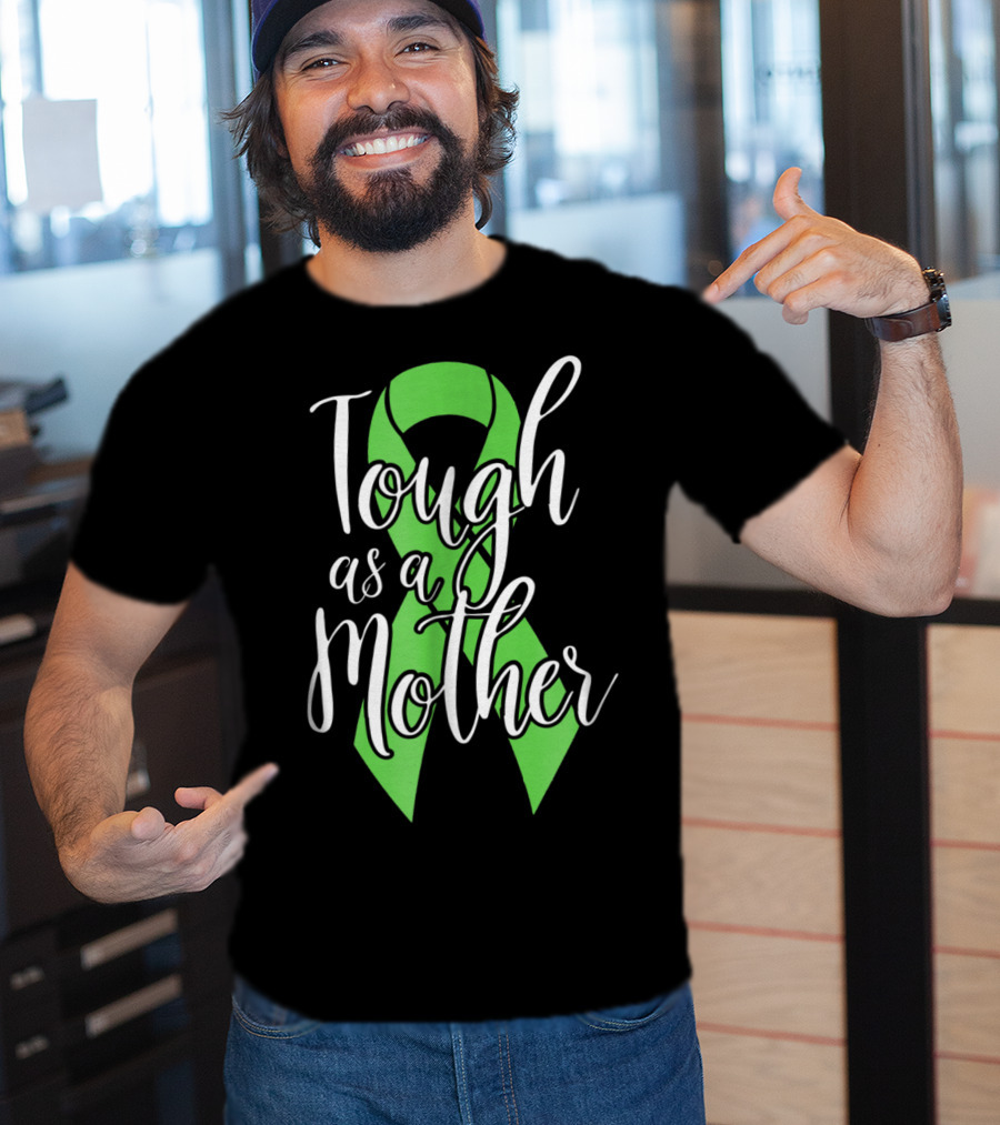 Tough As A Mother Lymphoma Awareness Green T-Shirt