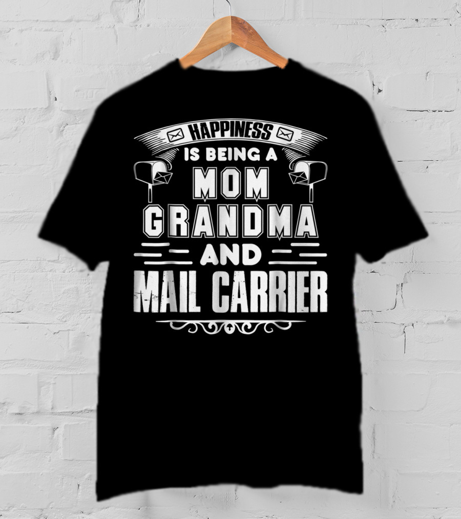 Happiness Is Being A Mom Grandma And Mail Carrier T-Shirt
