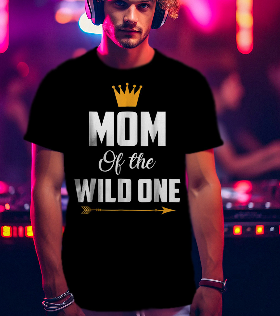 Mom Of The Wild One Crown Arrow T-Shirt