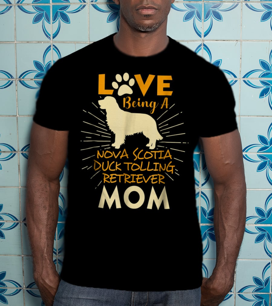 Love Being A Nova Scotia Duck Tolling Retriever Mom T-Shirt