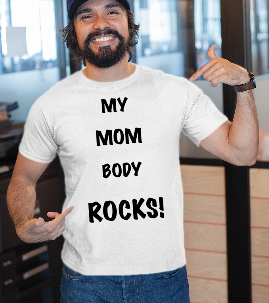 My Mom Body Rocks T-Shirt