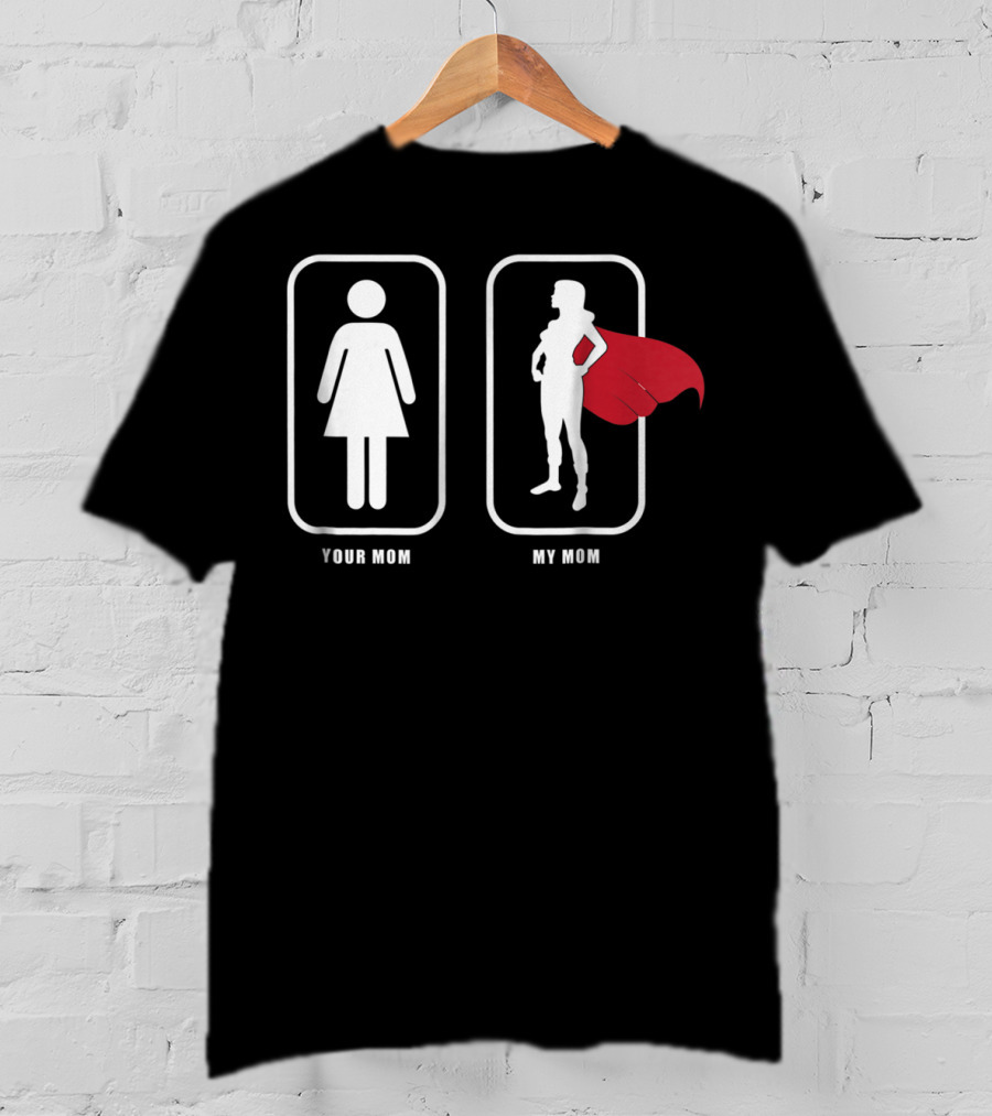 My Super Mom Your Mom Funny Superhero Cape Comparison White42 T-Shirt