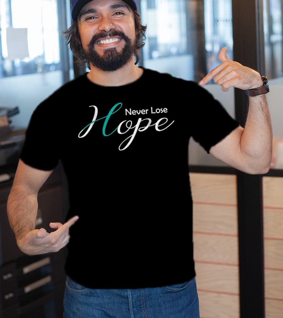 Never Lose Hope Ovarian Cancer Awareness Mom Wife45 T-Shirt