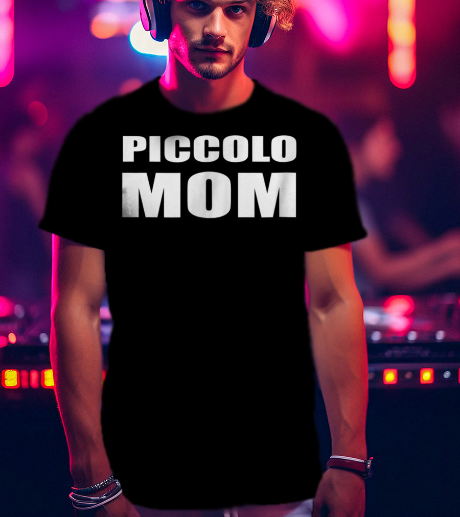 Piccolo Mom Band Marching Woodwind Mother T-Shirt