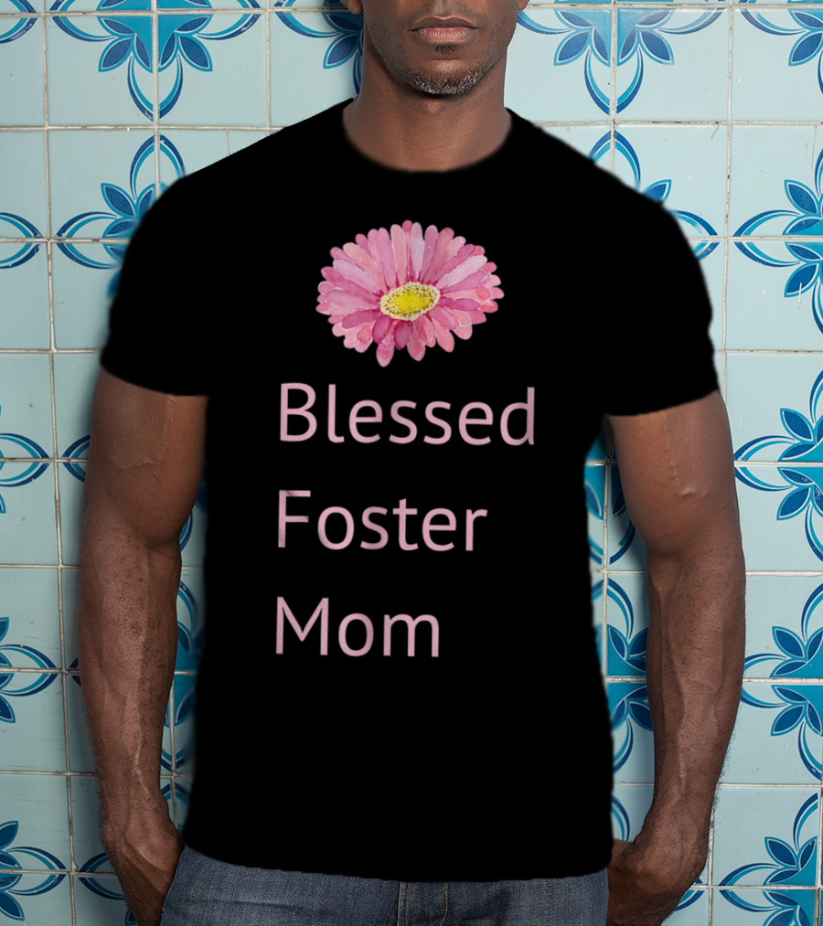 Blessed Foster Mom Pink Flower T-Shirt