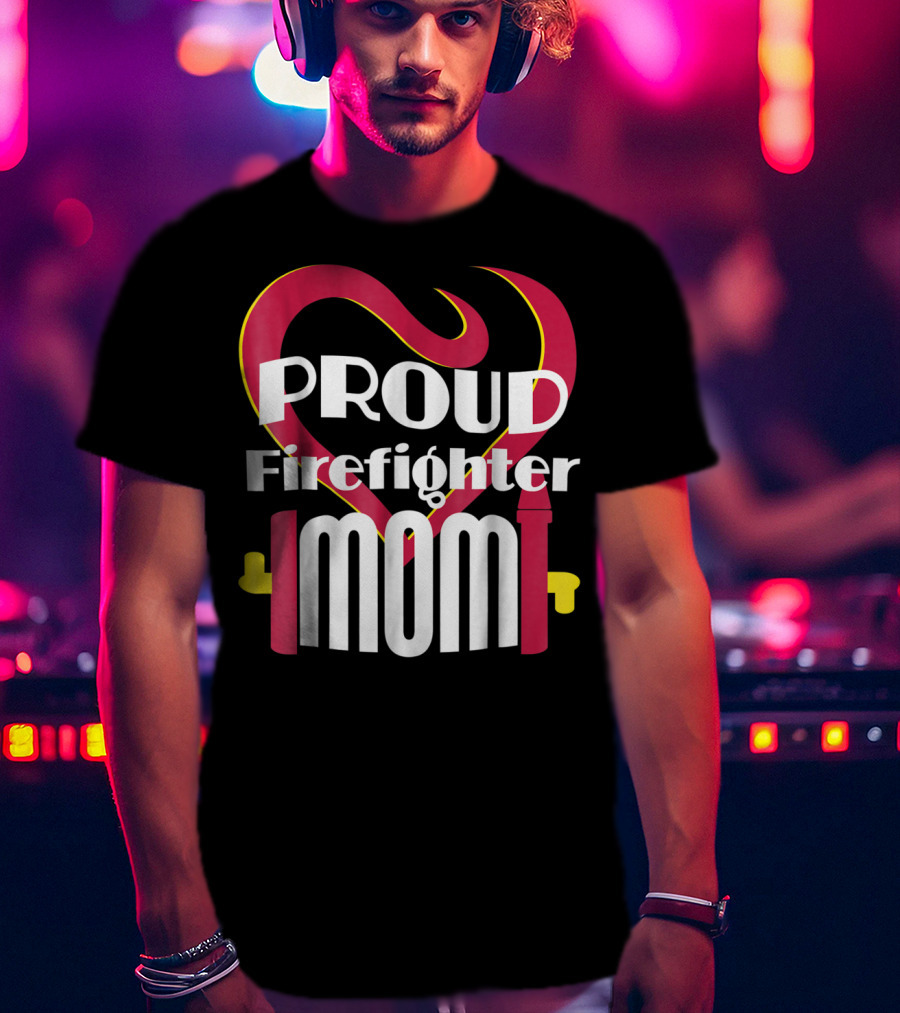 Proud Firefighter Mom Heart T-Shirt