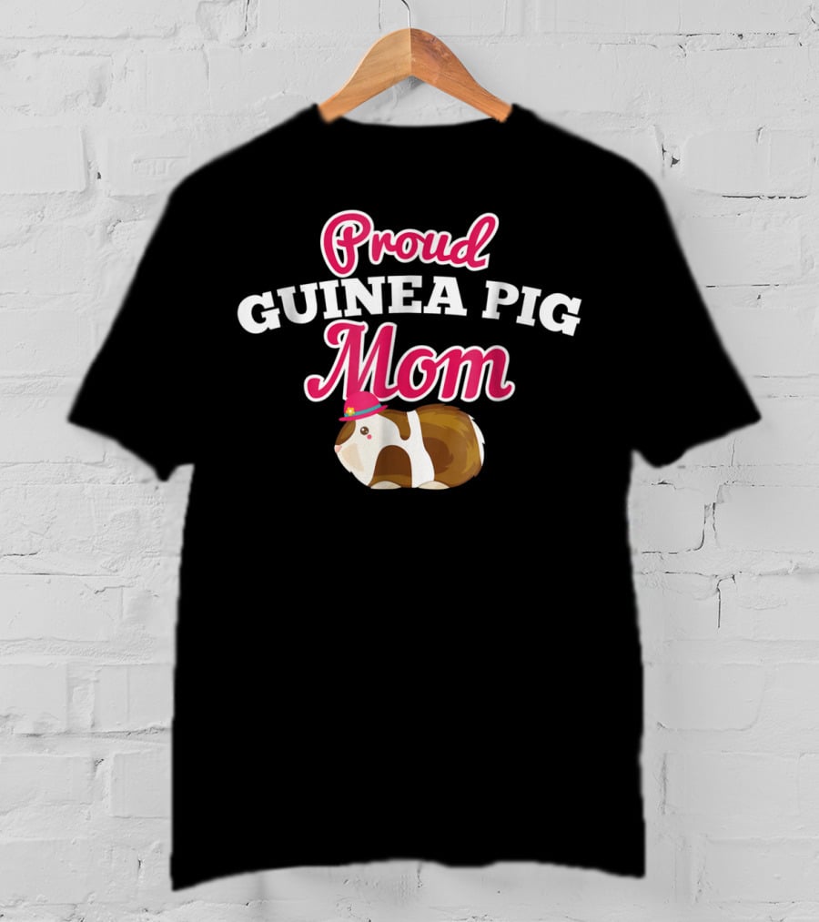 Proud Guinea Pig Mom Funny Cute For Pig Lover T-Shirt