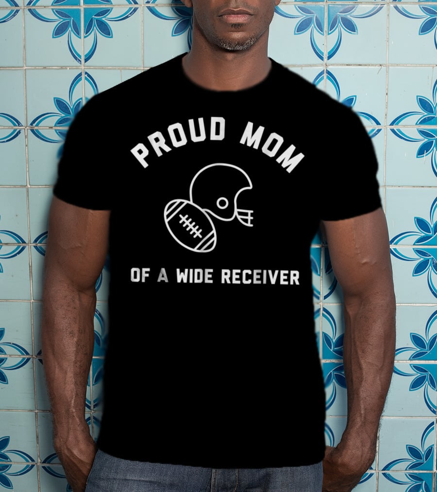 Proud Mom Of A Wide Receiver Football Helmet And Ball T-Shirt