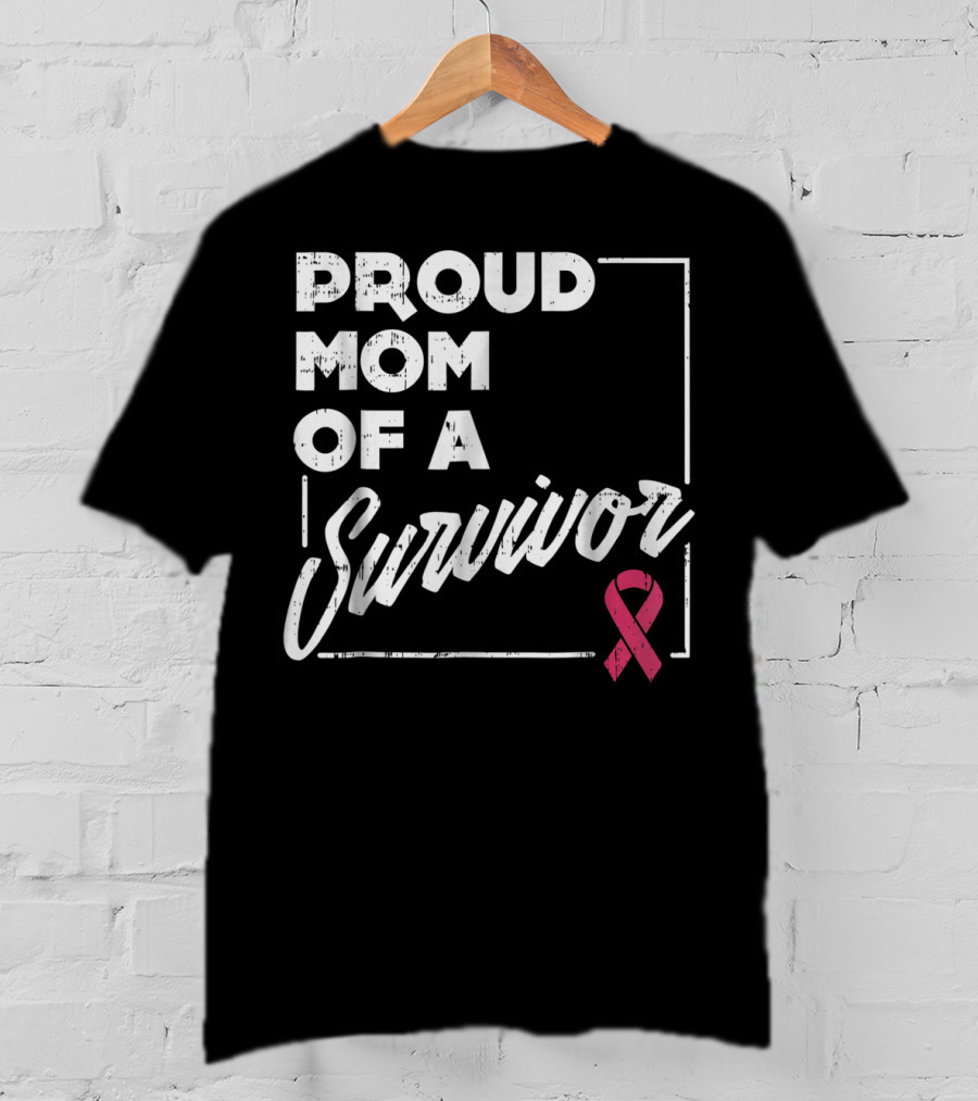 Proud Mom Of A Survivor Breast Cancer Awareness Pink T-Shirt