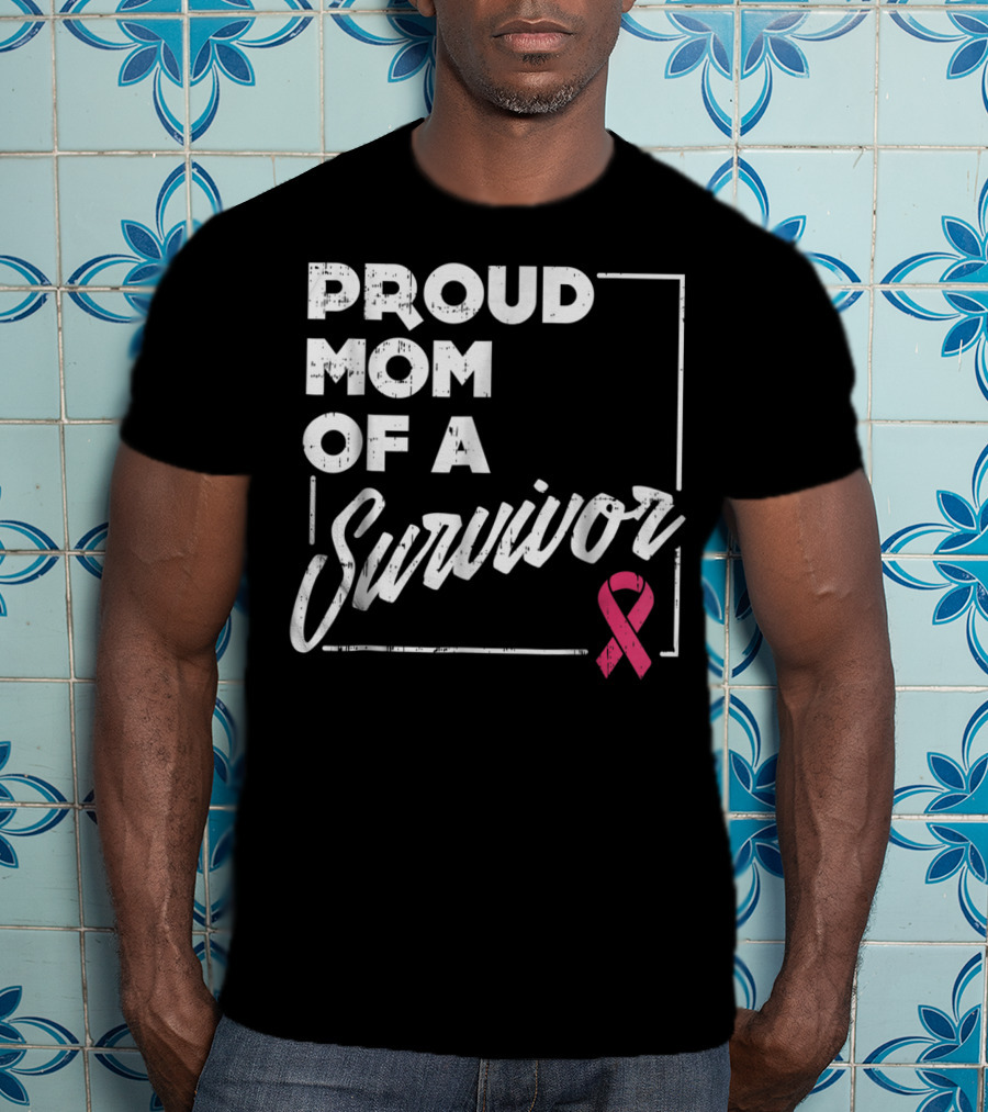 Proud Mom Of A Survivor Breast Cancer Awareness Pink T-Shirt