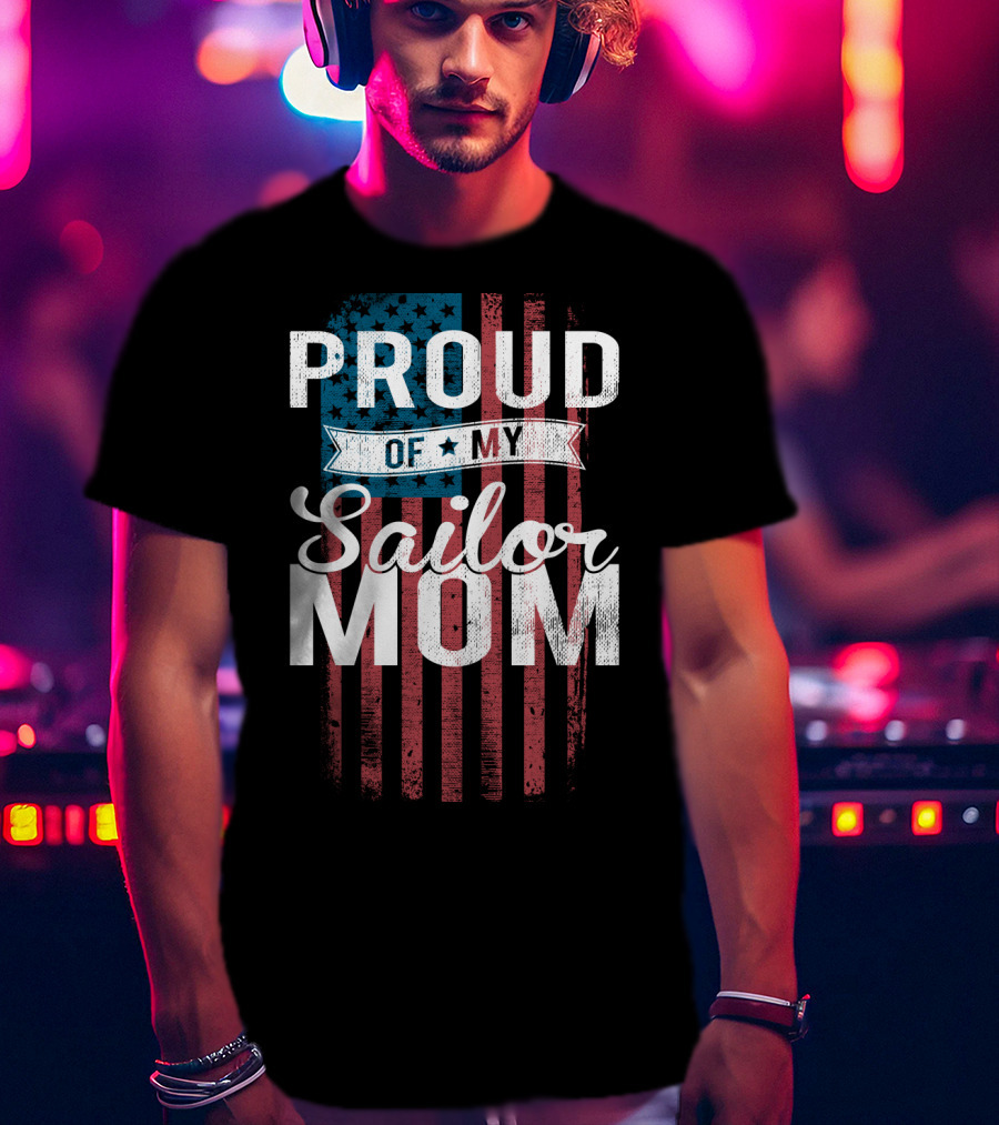 Proud Of My Sailor Mom T-Shirt